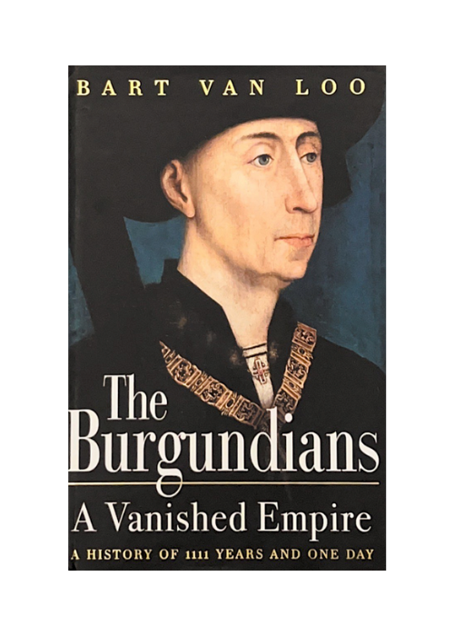 "The Burgundians", Hardcover by Bart Van Loo