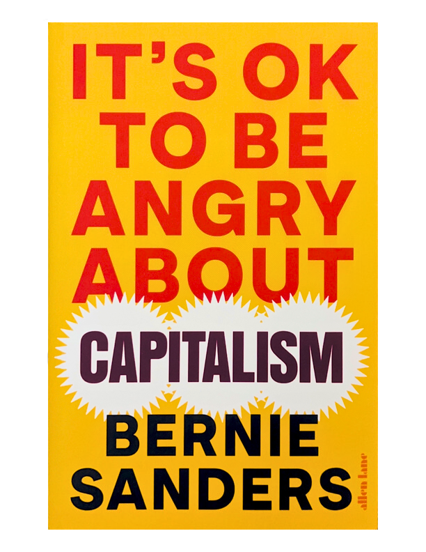 It's OK to Be Angry About Capitalism by Bernie Sanders