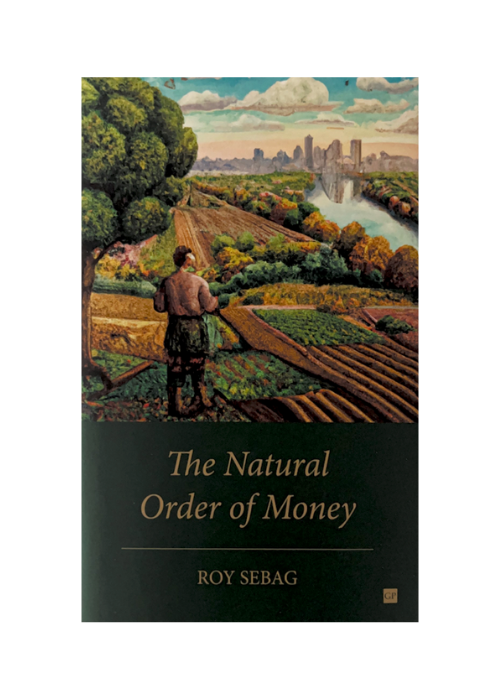 "The Natural Order of Money" by Roy Sebag