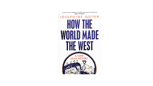 How The World Made The West by Josephine Quinn