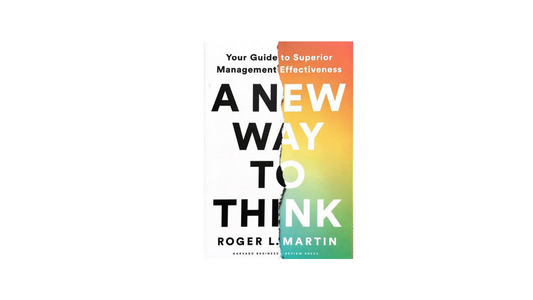 A New Way to Think by Roger L. Martin