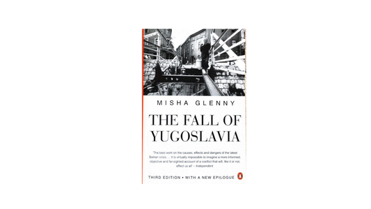The Fall of Yugoslavia by Misha Glenny