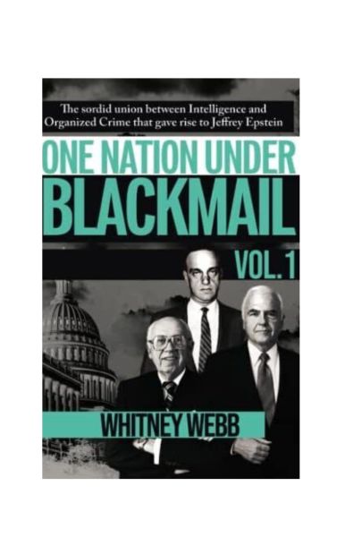 One Nation Under Blackmail: - Vol.1  The Sordid Union Between Intelligence and Crime that Gave Rise to Jeffrey Epstein by Whitney Alyse Webb