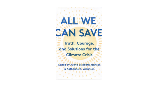 All We Can Save by Ayana E., Johnson & Katharine Wilkinson