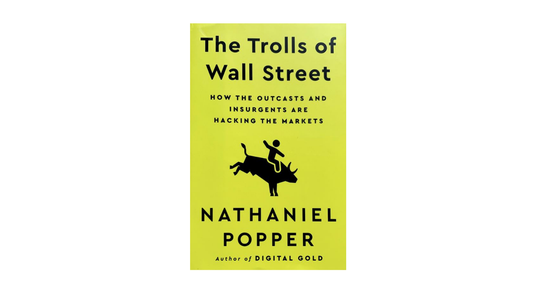 The Trolls of Wall Street by Nathaniel Popper