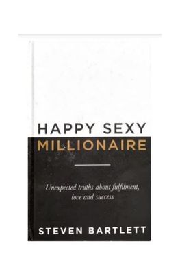 "Happy Sexy Millionaire: Unexpected Truths about Fulfilmen" Hardcover by Steven Bartlett