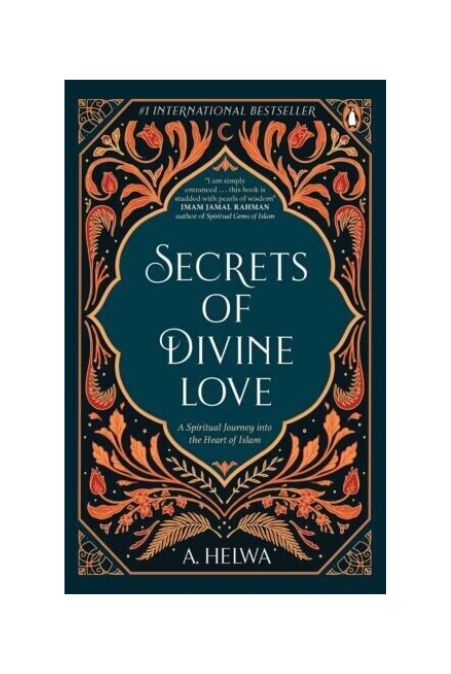 "Secrets of Divine Love: A Spiritual Journey into the Heart of Islam", Paperback by A. Helwa