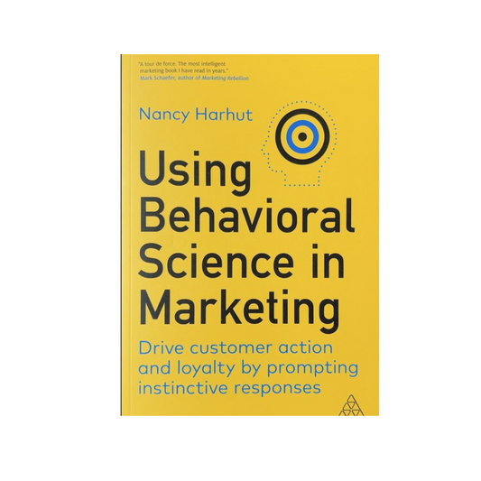 Using Behavioral Science in Marketing by Nancy Harhut