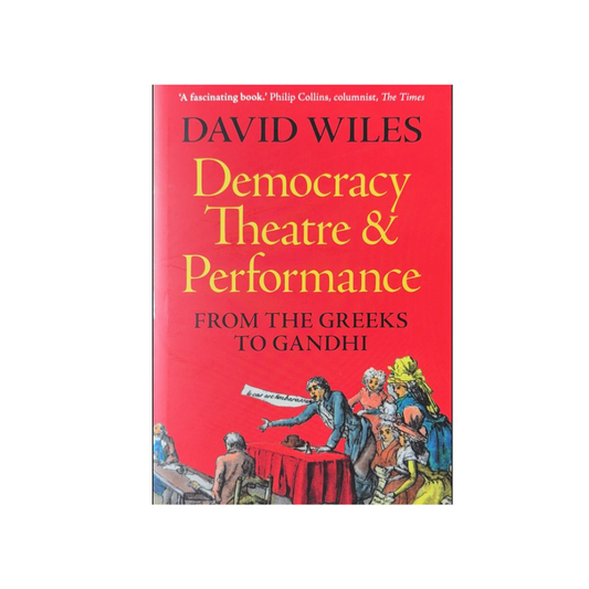 Democracy Theatre & Performance by David Wiles